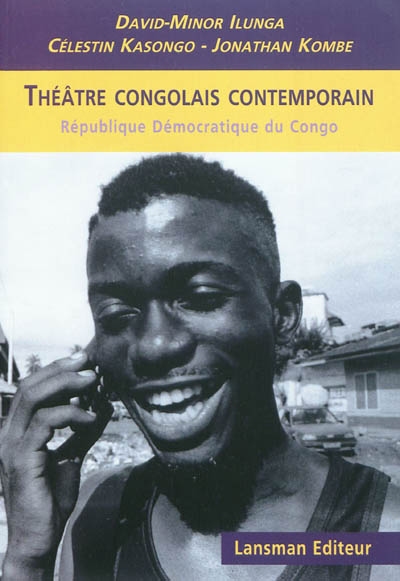 Théâtre congolais contemporain : 3 pièces récentes d'auteurs de la République démocratique du Congo