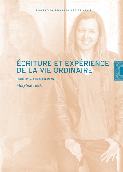 Écriture et expérience de la vie ordinaire : Perec, Ernaux, Vasset, Quintane