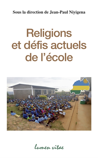 Religions et défis actuels de l'école : quelle pertinence du cours de religion ? : actes du colloque international du 8 au 12 juillet 2018, Butare, Rwanda