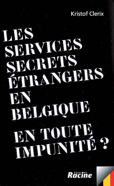 Les services secrets étrangers en Belgique : en toute impunité ?