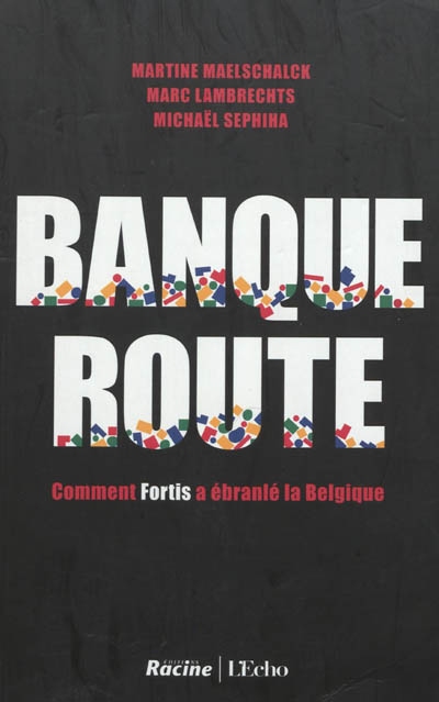 Banqueroute : comment Fortis a ébranlé la Belgique