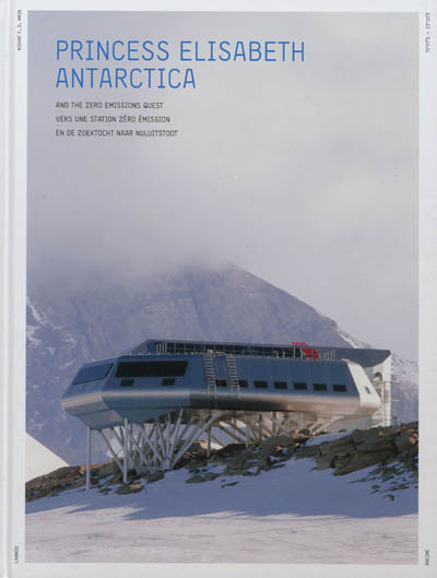 Princess Elisabeth Antarctica : and the zero emissions quest = Princess Elisabeth Antarctica : vers une station zéro émission = Princess Elisabeth Antarctica : en de zoektocht naar muluitstoot