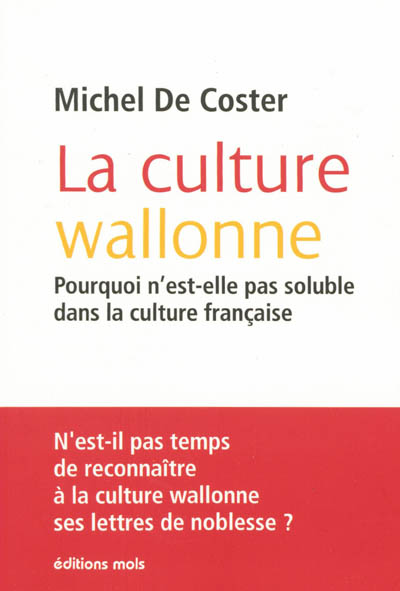 La culture wallone : pourquoi n'est-elle pas soluble dans la culture française