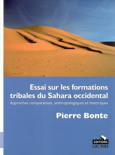 Essai sur les formations tribales du Sahara occidental : approches comparatives, anthropologiques et historiques