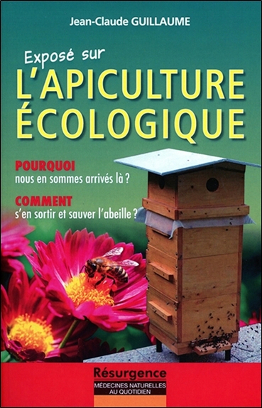 Exposé sur l'apiculture écologique : pourquoi nous ensommes arrivés là : comment s'en sortir et sauver l'abeille