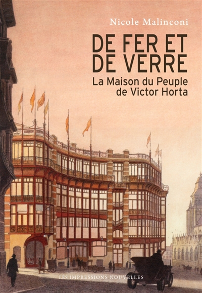 De fer et de verre : Victor Horta et la Maison du peuple