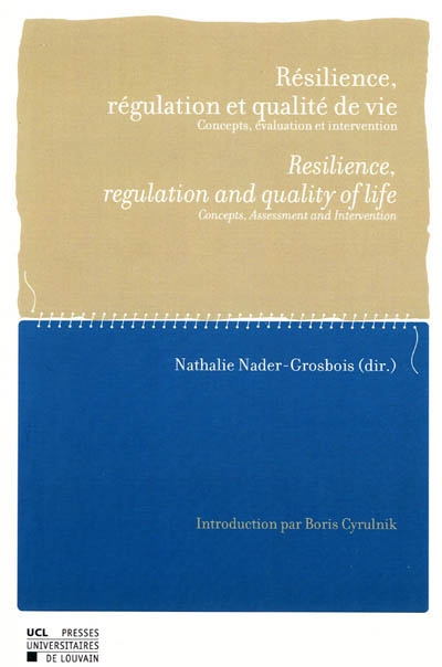 Résilience, régulation et qualité de vie : concepts, évaluation et intervention = = Resilience, regulation and quality of life : concepts, assesment and intervention