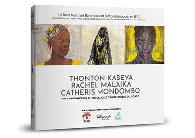 Thonton Kabeya, Rachel Malaika, Catheris Mondombo : art contemporain en République démocratique du Congo