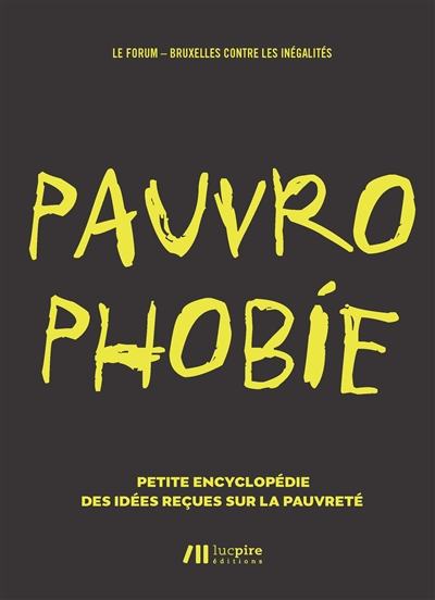 Pauvrophobie : petite encyclopédie des idées reçues sur la pauvreté