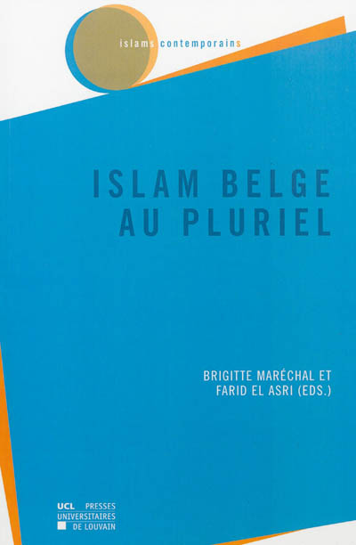 Islam belge au pluriel : en hommage au professeur Felice Dassetto...