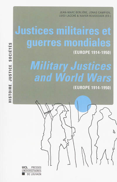 Justices militaires et guerres mondiales : Europe 1914-1950 = Military justices and world wars : Europe 1914-1950