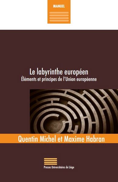 Le labyrinthe européen : éléments et principes de l'Union européenne