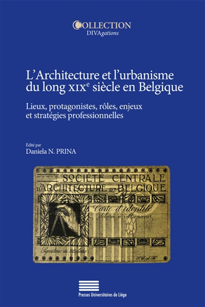 L'architecture et l'urbanisme du long XIXe siècle en Belgique : lieux, protagonistes, rôles, enjeux et stratégies professionnelles