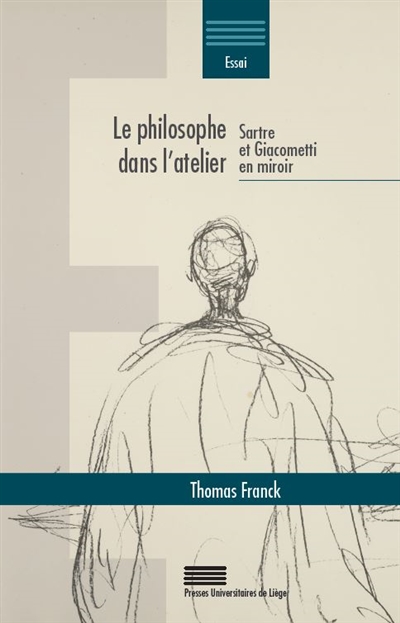 Le philosophe dans l'atelier : Sartre et Giacometti en miroir