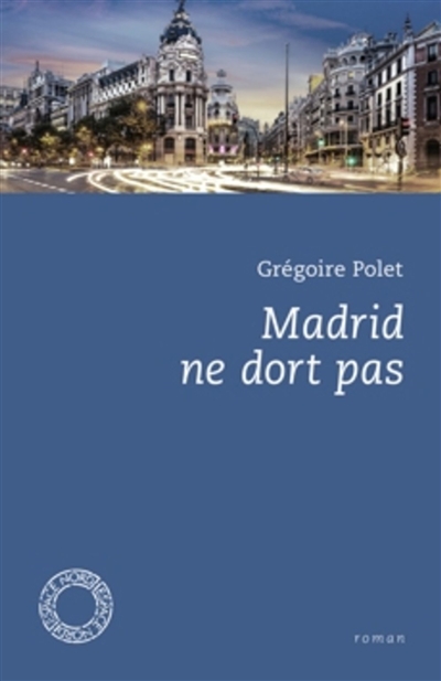 Madrid ne dort pas : roman