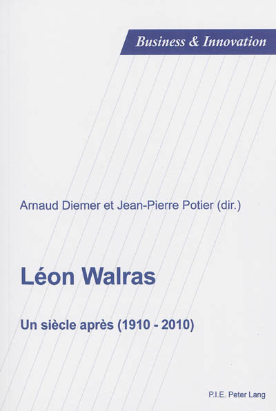 Léon Walras : un siècle après (1910-2010) : [7e colloque de l'Association internationale Walras , Lyon, 9 au 11 septembre 2010