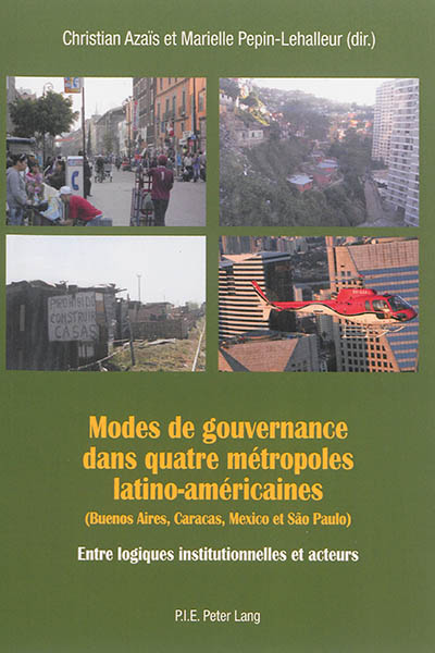 Modes de gouvernance dans quatre métropoles latino-américaines (Buenos Aires, Caracas, Mexico et Sao Paulo) : entre logiques institutionnelles et acteurs