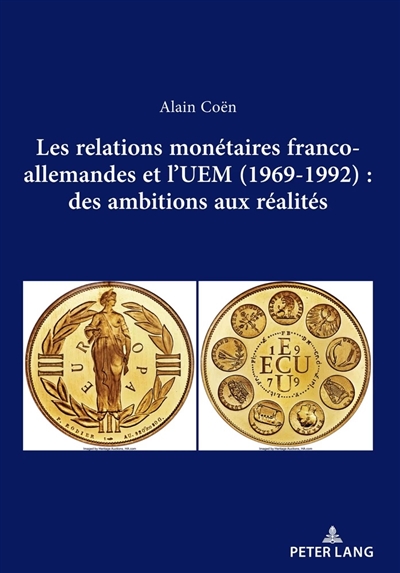 Les relations monétaires franco-allemandes et l'UEM (1969-1992) : des ambitions aux réalités
