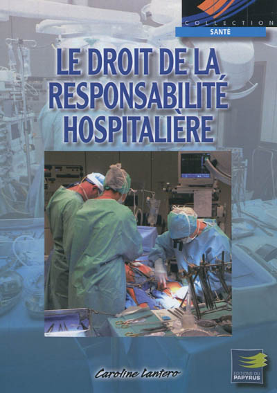 Le droit de la responsabilité hospitalière : principes généraux et jurisprudences