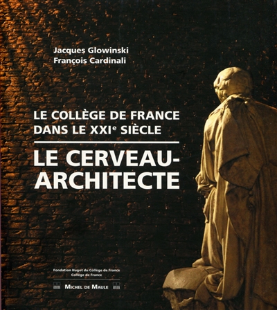 Le cerveau-architecte : le Collège de France dans le XXIe siècle