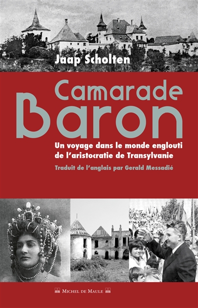 Camarade Baron : un voyage dans le monde englouti de l'aristocratie de Transylvanie