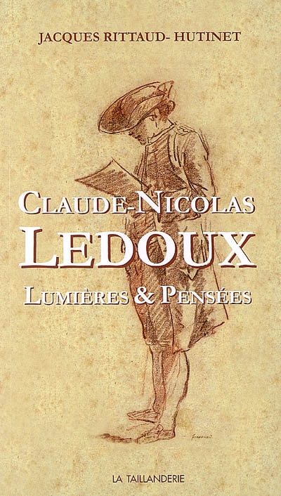 Claude-Nicolas Ledoux : lumières & pensées