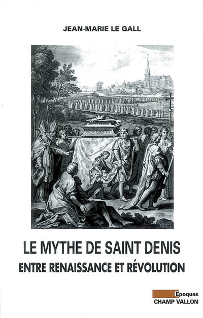 Le mythe de saint Denis : entre Renaissance et Révolution
