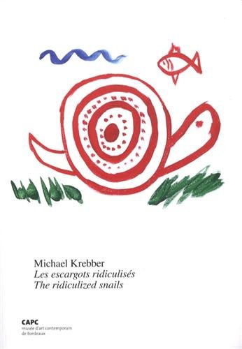 Michael Krebber, Les escargots ridiculisés : [exposition, Bordeaux, CAPC-Musée d'art contemporain, 15 novembre 2012-10 février 2013]