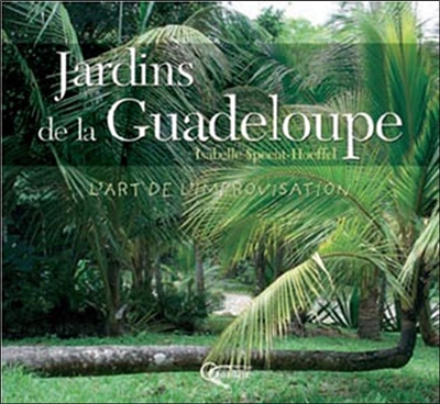 Jardins de la Guadeloupe : l'art de l'improvisation
