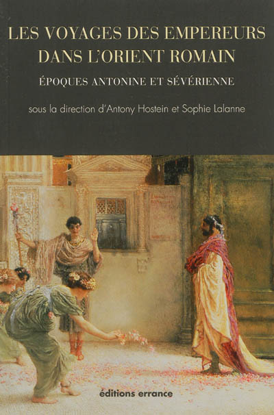 Les voyages des empereurs dans l'Orient romain : époques antonine et sévérienne