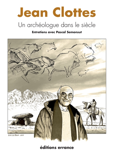 Jean Clottes, un archéologue dans le siècle : entretiens avec Pascal Semonsut