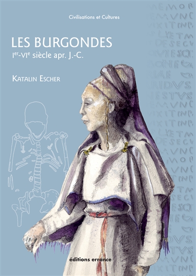 Les Burgondes : Ier-VIe siècles apr. J.-C.
