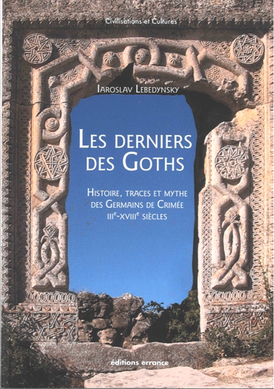 Les derniers des Goths : histoire, traces et mythe des Germains de Crimée, IIIe-XVIIIe siècles