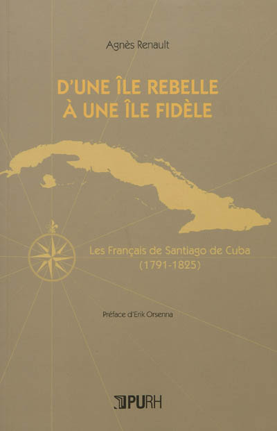 D'une île rebelle à une île fidèle : les Français de Santiago de Cuba, 1791-1825