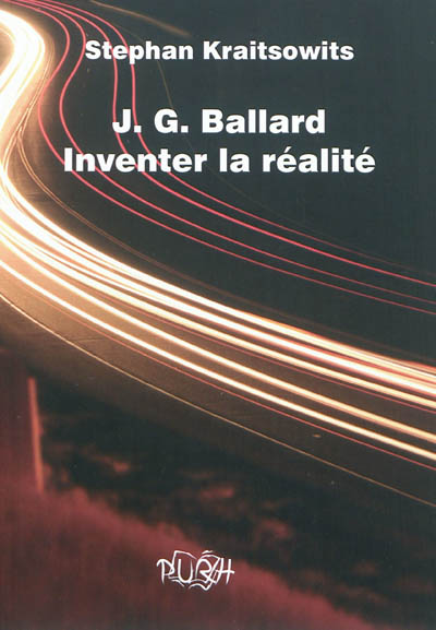 J. G. Ballard : inventer la réalité