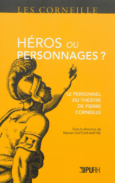 Héros ou personnages ? : le personnel de théâtre de Pierre Corneille