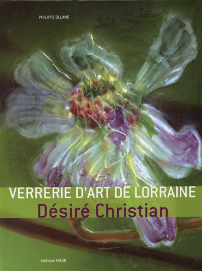 Verrerie d'art de Lorraine, Désiré Christian