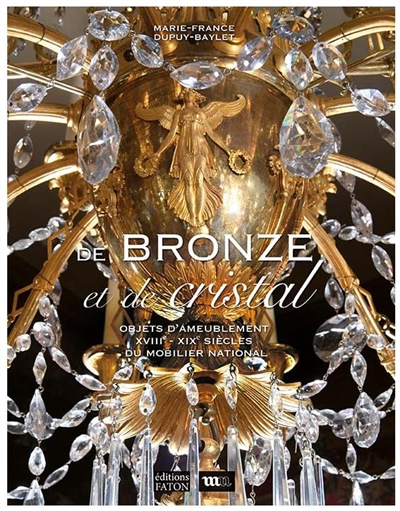 De bronze et de cristal : Objets d'ameublement XVIIIe - XIXe siècles du Mobilier national