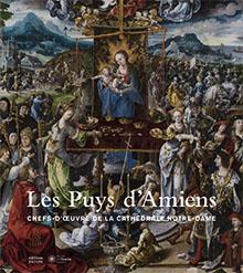 Les Puys d'Amiens : chefs-d'oeuvre de la cathédrale Notre-Dame