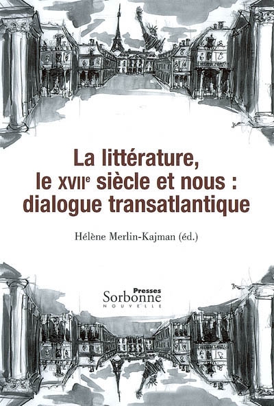 La littérature, le XVIIe siècle et nous, dialogue transatlantique