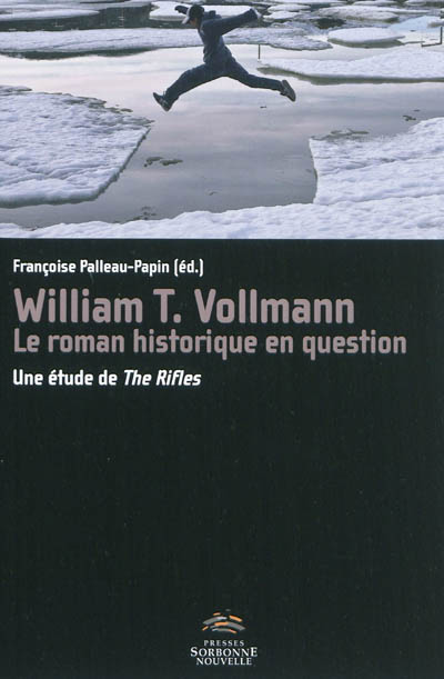 William T. Vollmann, le roman historique en question : une étude de "The rifles"