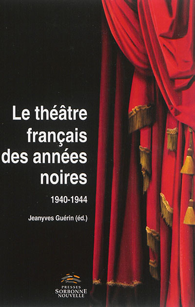 Le théâtre français des années noires 1940-1944