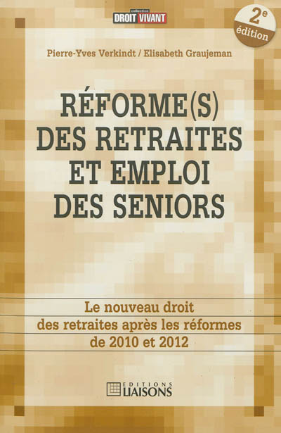 Réforme(s) des retraites et emploi des seniors : le nouveau droit de la retraite après la loi du 9 novembre 2010 et 2012