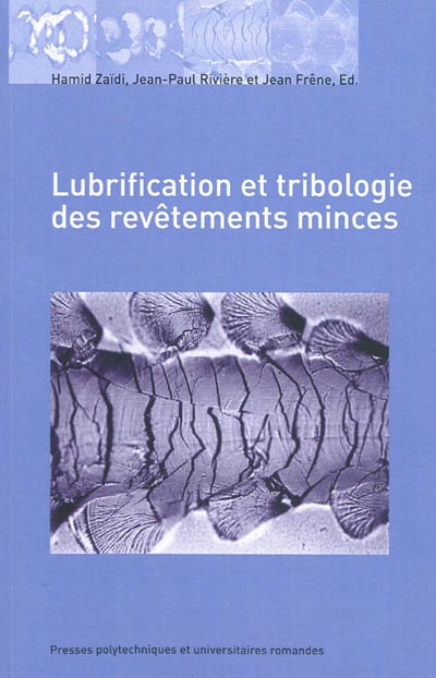 Lubrification et tribologie des revêtements minces : actes des Journées internationales francophones de tribologie, JIFT 2007, [Poitiers, 22-23 mai 2007] ;