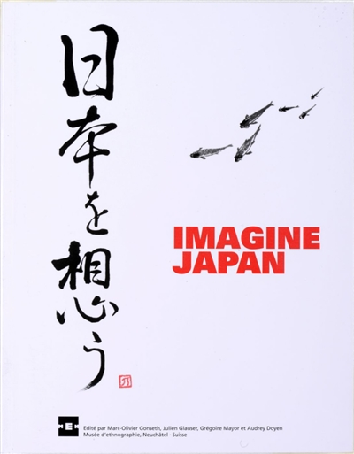 Imagine Japan : [Exposition, Neuchâtel, Musée d'ethnographie, 20 juin 2014 - 19 avril 2015]