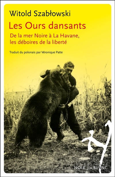 Les Ours dansants de la mer Noire à La Havane, les déboires de la liberté