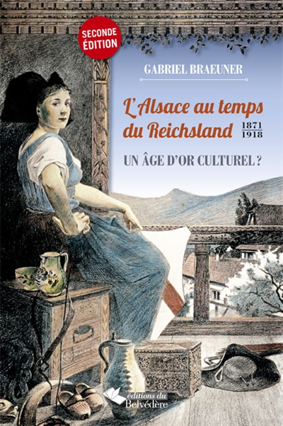 L'Alsace au temps du Reichsland, 1871-1918 : un âge d'or culturel ?
