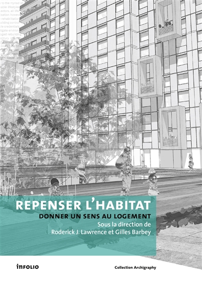 Repenser l'habitat : donner un sens au logement = Rethinking habitats : making sense of housing