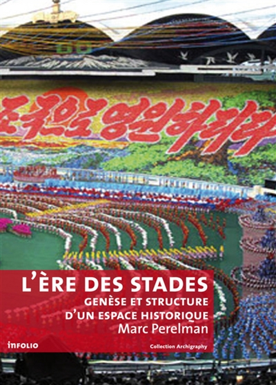L'ère des stades : genèse et structure d'un espace historique, psychologie de masse et spectacle total