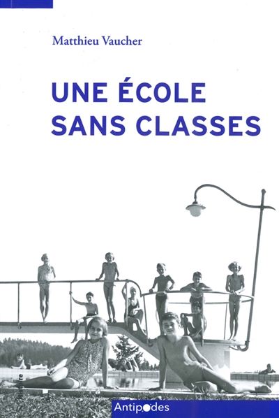 Une école sans classes : l'éducation scolaire en plein air à Lausanne (1907-2014)